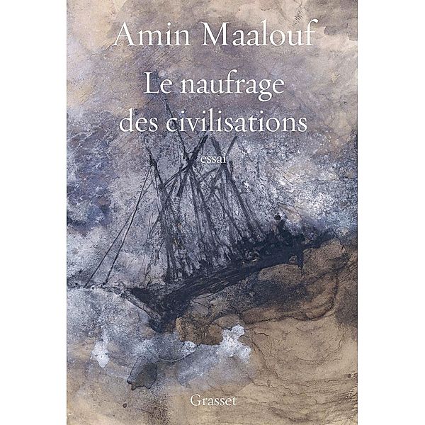 Le naufrage des civilisations / essai français, Amin Maalouf