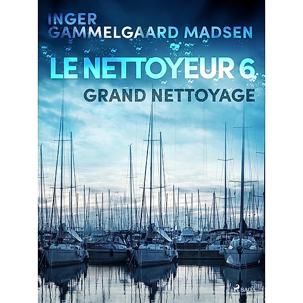Le Nettoyeur 6 : Grand nettoyage / Sanitøren Bd.5, Inger Gammelgaard Madsen