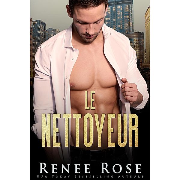 Le Nettoyeur (La Bratva de Chicago,, #9) / La Bratva de Chicago,, Renee Rose
