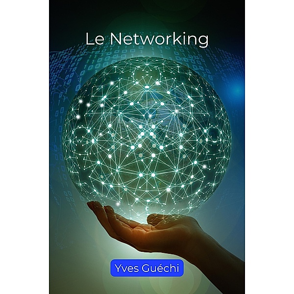Le networking, Yves Guéchi