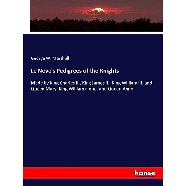 Le Neve's Pedigrees of the Knights, George W. Marshall