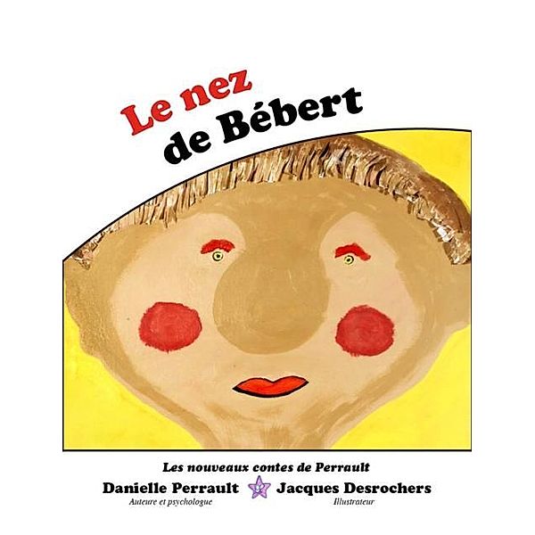 Le Nez de Bebert / LES NOUVEAUX CONTES DE PERRAULT, Danielle Perrault