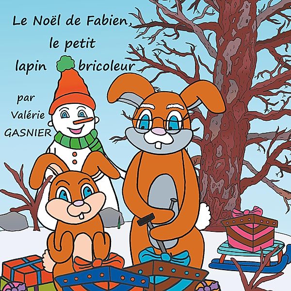 Le Noël de Fabien, le petit lapin bricoleur, Valérie Gasnier