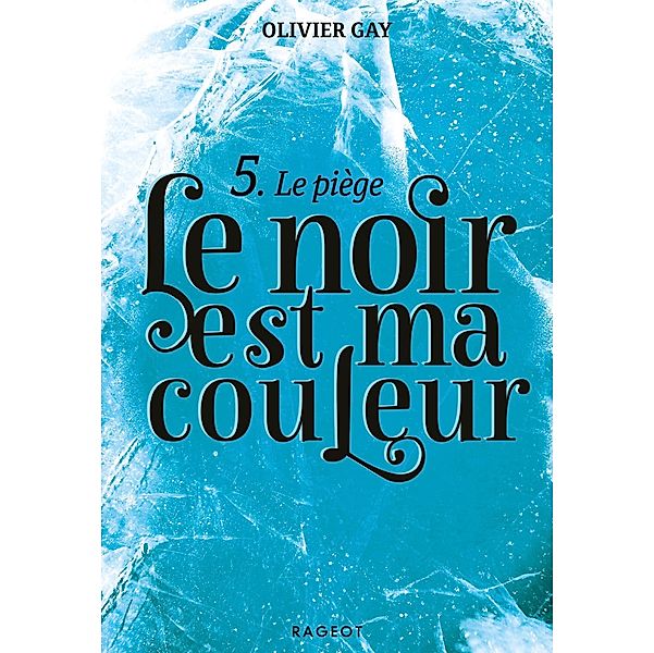 Le noir est ma couleur - Le piège / Le noir est ma couleur Bd.5, Olivier Gay