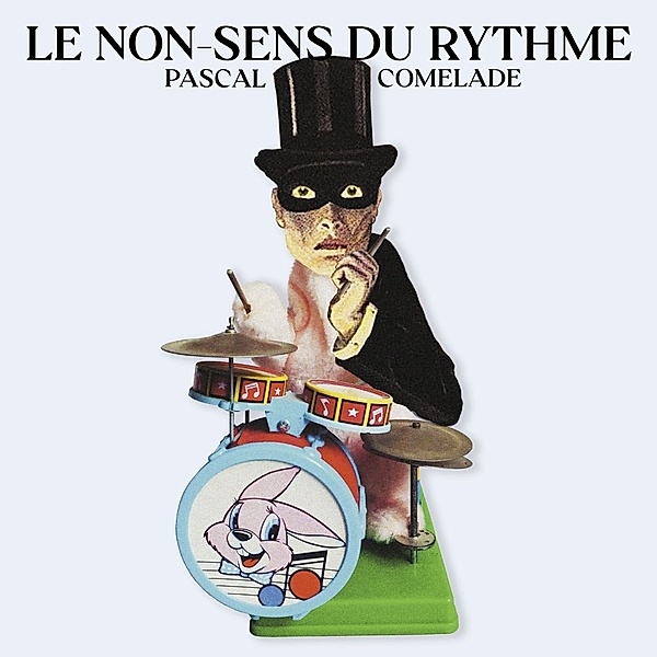 Le Non-Sens Du Rythme (Lp) (Vinyl), Pascal Comelade