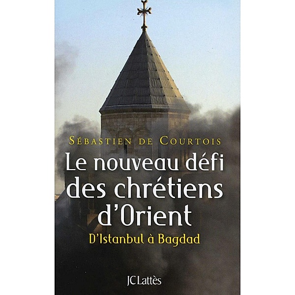 Le nouveau défi des chrétiens d'Orient / Essais et documents, Sébastien de Courtois