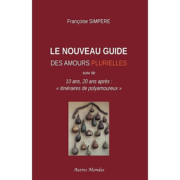 Le Nouveau Guide des amours plurielles / Librinova, Simpere Francoise Simpere