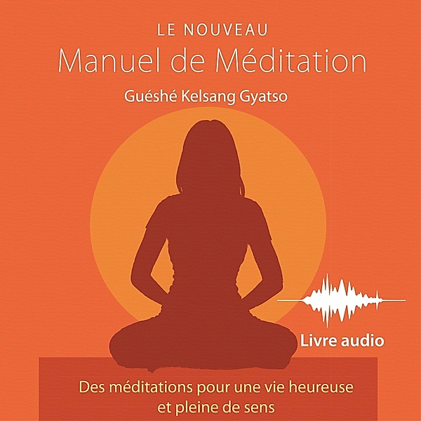 Le Nouveau Manuel de Méditation, Guéshé Kelsang Gyatso
