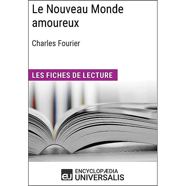 Le Nouveau Monde amoureux de Charles Fourier, Encyclopaedia Universalis