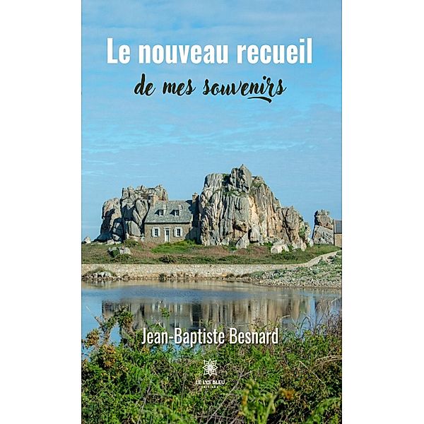 Le nouveau recueil de mes souvenirs, Jean-Baptiste Besnard