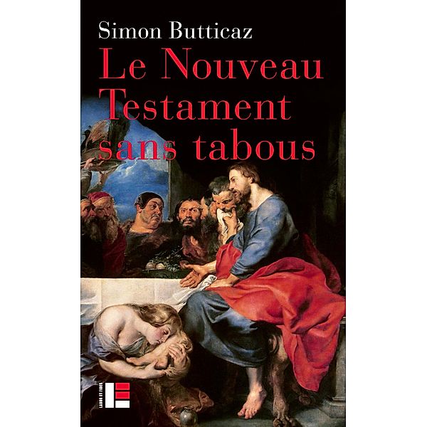 Le Nouveau Testament sans tabous / Essais bibliques, Simon Butticaz