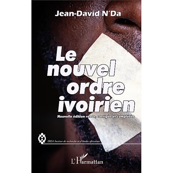 Le nouvel ordre ivoirien (nouvelle edition revue, corrigee et completee), N'Da Jean-David N'Da