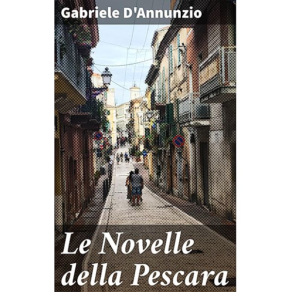 Le Novelle della Pescara, Gabriele D'Annunzio