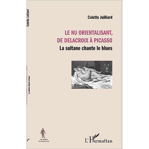 Le nu orientalisant, de Delacroix a Picasso, Juilliard Colette Juilliard