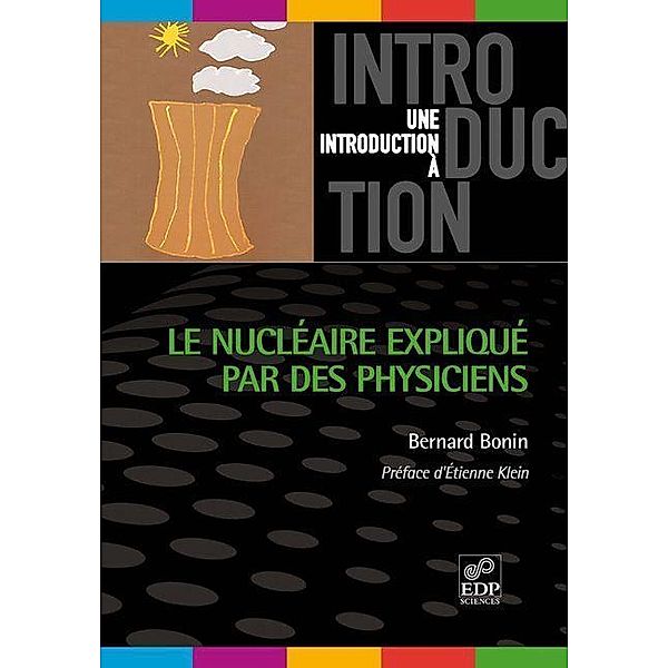 Le nucléaire expliqué par des physiciens, Bernard Bonin