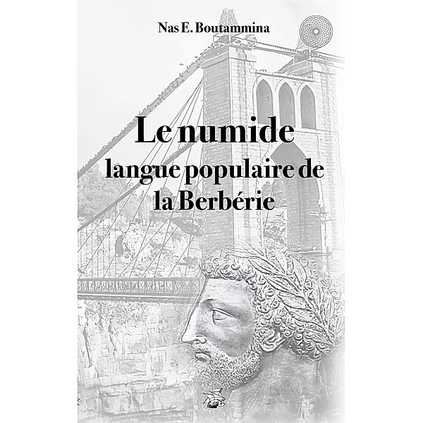 Le numide, langue populaire de la Berbérie, Nas E. Boutammina