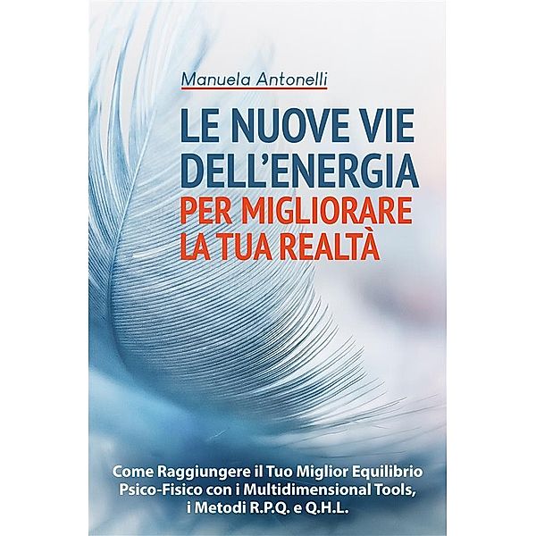 Le Nuove vie Dell'Energia per Migliorare la tua Realtà, Manuela Antonelli