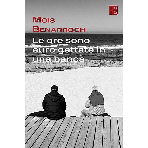 Le ore sono euro gettate in una banca, Mois Benarroch