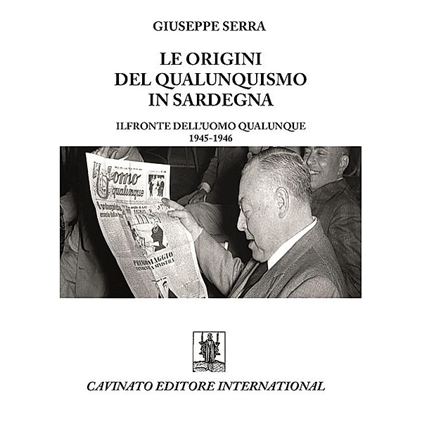 Le origini del qualunquismo in Sardegna. Il Fronte dell'Uomo qualunque 1945-1956, Giuseppe Serra