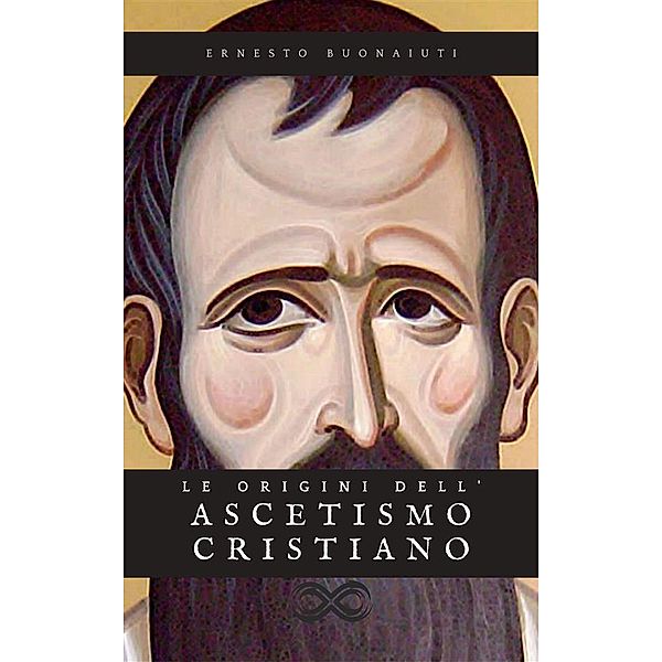 Le origini dell'ascetismo cristiano, Ernesto Buonaiuti