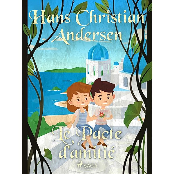 Le Pacte d'amitié / Les Contes de Hans Christian Andersen, H. C. Andersen