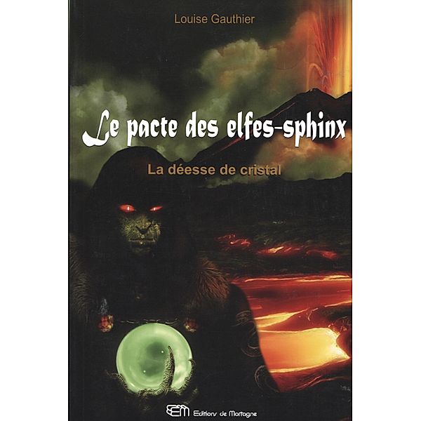 Le pacte des elfes-sphinx 3 : La deesse de cristal / Roman fantastique, Louise Gauthier