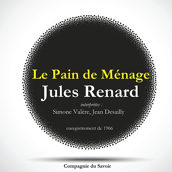 Le Pain de Ménage, une pièce de Jules Renard, Jules Renard