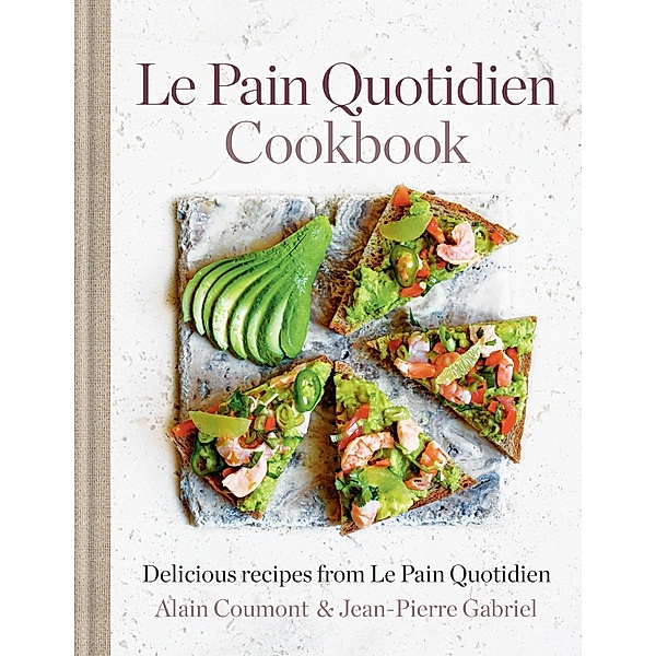 Le Pain Quotidien Cookbook, Alain Coumont, Jean-Pierre Gabriel