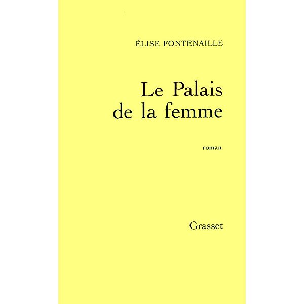 Le palais de la femme / Littérature Française, Elise Fontenaille