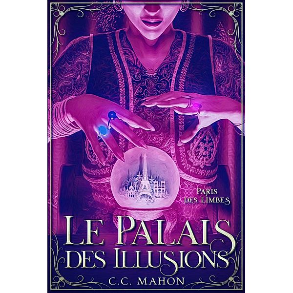 Le Palais des Illusions (Paris des Limbes) / Paris des Limbes, C. C. Mahon