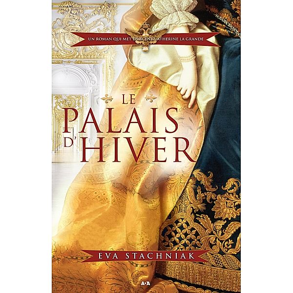 Le palais d'hiver / Un roman qui met en scene Catherine la Grande, Stachniak Eva Stachniak