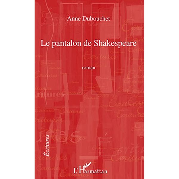 Le pantalon de Shakespeare, Dubouchet Anne DUBOUCHET