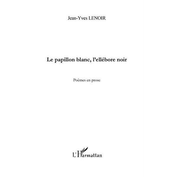 Le papillon blanc, l'ellebore noir - poemes en prose / Hors-collection, Jean