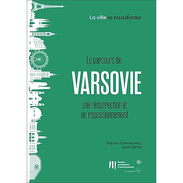 Le parcours de Varsovie une résurrection et un repositionnement / La ville se transforme, Wojciech Dziemianowicz, Jacek Szlachta