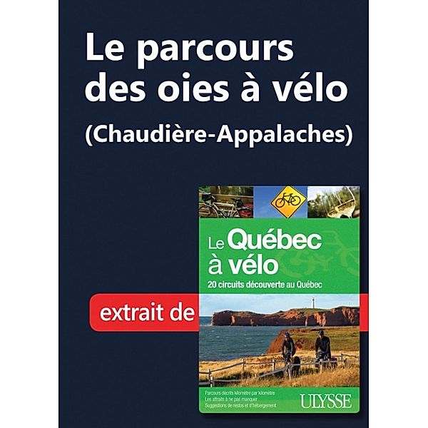 Le parcours des oies à vélo (Chaudière-Appalaches), Collectif, Collectif Ulysse