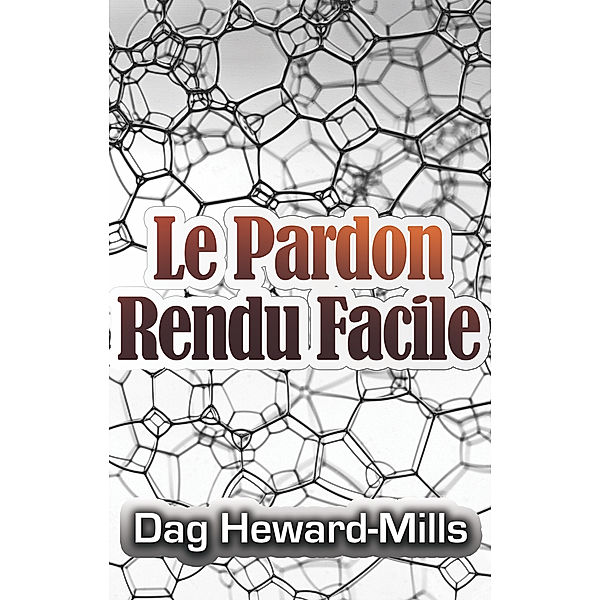 Le pardon rendu facile, Dag Heward-Mills