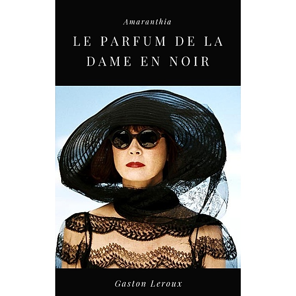 Le Parfum de la Dame en Noir, Gaston Leroux