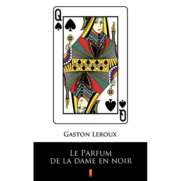 Le Parfum de la dame en noir, Gaston Leroux