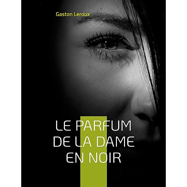 Le Parfum de la dame en noir, Gaston Leroux