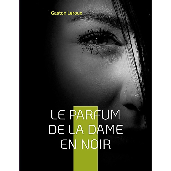 Le Parfum de la dame en noir, Gaston Leroux