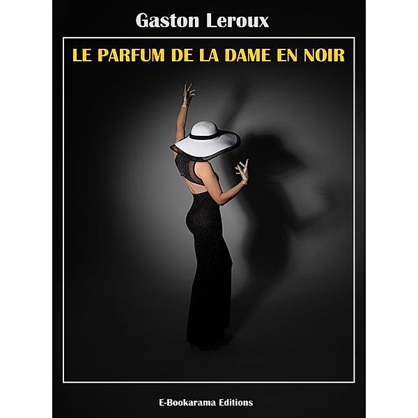 Le Parfum de la dame en noir, Gaston Leroux