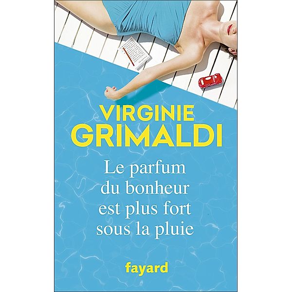 Le parfum du bonheur est plus fort sous la pluie / Littérature Française, Virginie Grimaldi