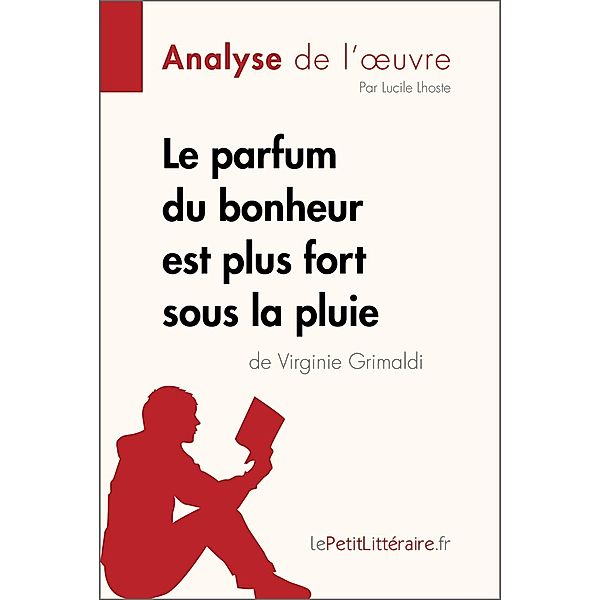 Le parfum du bonheur est plus fort sous la pluie de Virginie Grimaldi (Analyse de l'oeuvre), Lepetitlitteraire, Lucile Lhoste