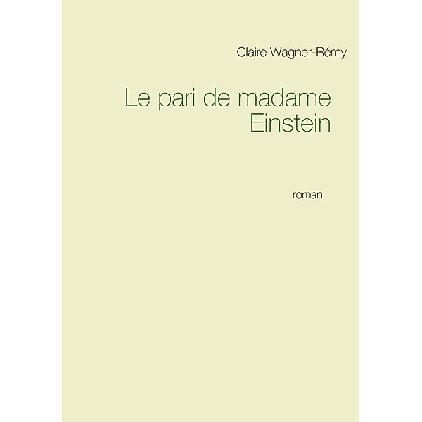 Le pari de madame Einstein, Claire Wagner-Rémy