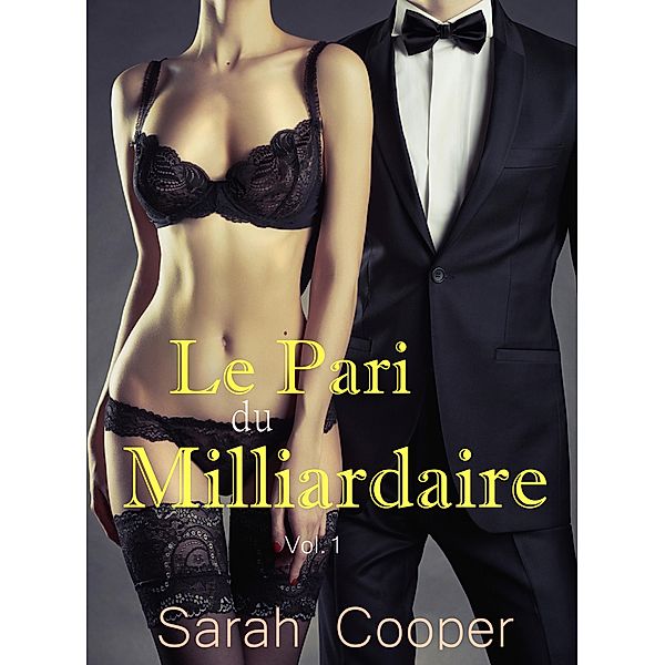 Le Pari du Milliardaire vol.1 / Le Pari, Sarah Cooper