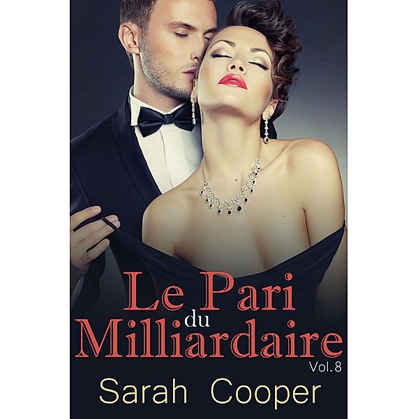 Le Pari du Milliardaire vol. 7 / Le Pari, Sarah Cooper