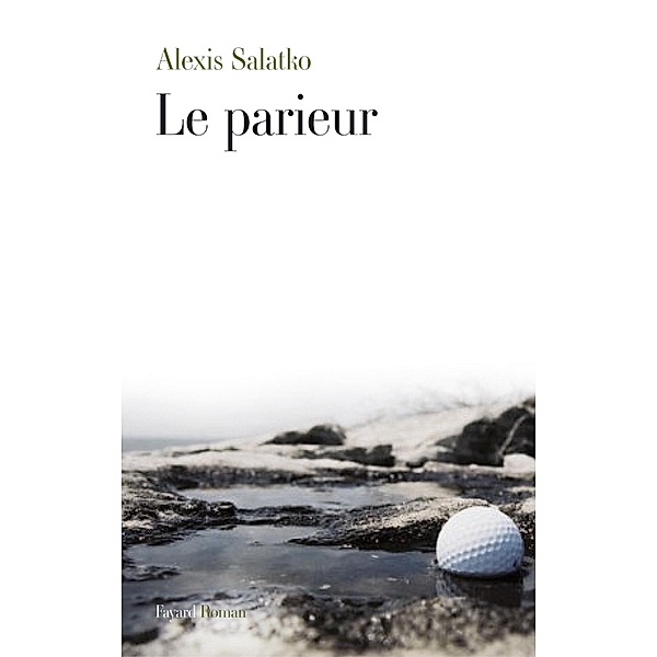 Le parieur / Littérature Française, Alexis Salatko