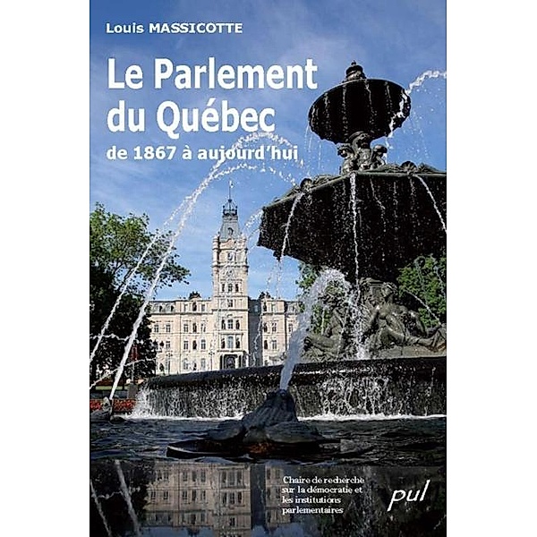 Le Parlement du Quebec de 1867 a aujourd'hui, Louis Massicotte Louis Massicotte
