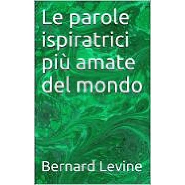 Le parole ispiratrici piu amate del mondo, Bernard Levine