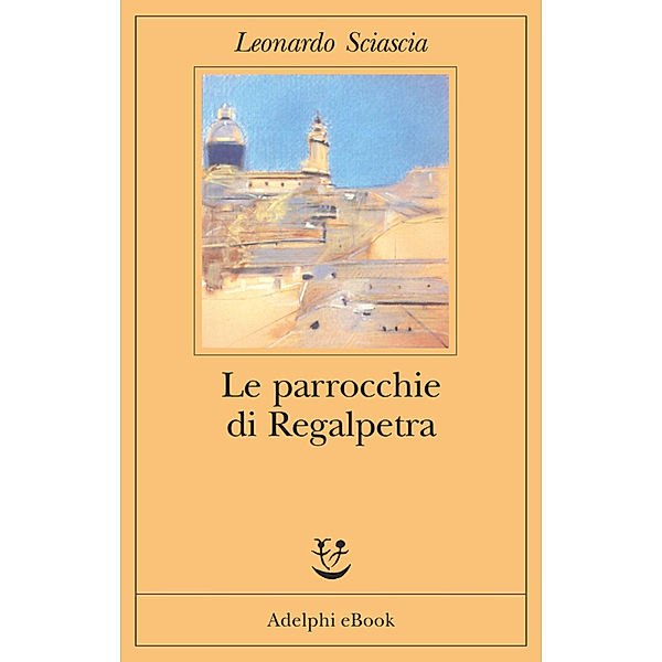 Le parrocchie di Regalpetra, Leonardo Sciascia